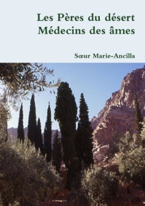 Les Pères du désert Médecins des âmes - Marie-ancilla Soeur