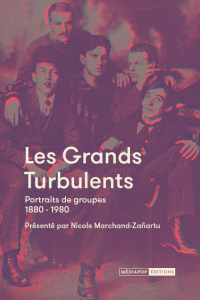 Les grands turbulents. Portraits de groupe 1880-1980 - Marchand-Zanartu Nicole ; Lauxerois Jean ; Zerbib
