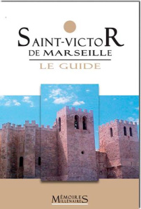 Saint-Victor de Marseille, le guide - Fixot Michel ; Bertrand Régis ; Guyon Jean