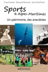 Sports & Alpes-Maritimes. D'hier à aujourd'hui - Maccario Bernard ; Gastaut Yvan