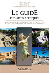 Le guide des sites protohistoriques et antiques. Provence-Alpes-Côte d'Azur - Bouiron Marc ; Dureuil-Bourachau Catherine ; Delav