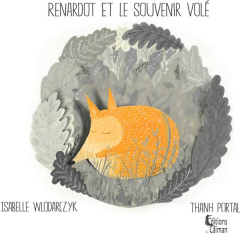 Renardot et le souvenir volé - Wlodarczyk Isabelle ; Portal Thanh
