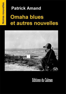 Omaha blues et autres nouvelles - Amand Patrick ; Quellien Jean