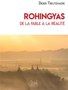Rohingyas de la fable à la réalité - Treutenaere Didier ; Kyaw Thu Yein