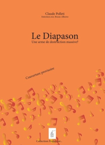 Le diapason . Une arme de destruction massive? - Poletti Claude ; Alberro Bruno