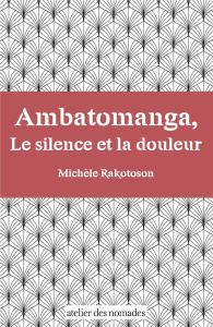 Ambatomanga, Le silence et la douleur - Rakotoson Michèle