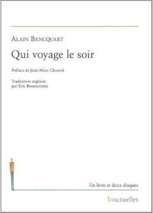 Qui voyage le soir. Edition bilingue français-anglais. Avec 2 CD audio - Bancquart Alain ; Chouvel Jean-Marc ; Rosencrantz