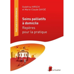 Soins palliatifs à domicile. Repères pour la pratique - Hirsch Godefroy ; Daydé Marie-Claude