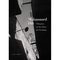 Tlemcen ou les lieux de l'écriture - Dib Mohammed ; Laredj Waciny