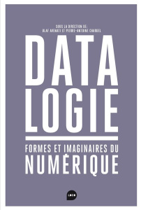Datalogie. Formes et imaginaires du numérique - Avenati Olaf ; Chardel Pierre-Antoine ; Antonioli