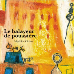 Le balayeur de poussière. Edition bilingue français-arabe - Chèvre Mathilde ; Daaboul Georges