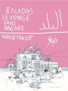 Balad. Voyage sans bagage, Edition bilingue français-arabe - Taher Walid ; Chèvre Mathilde