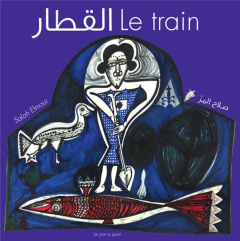Le train. Edition bilingue français-arabe - Elmour Salah ; Chèvre Mathilde