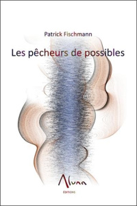 Les pêcheurs du possible - Fischmann Patrick