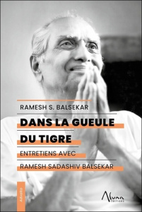 Dans la gueule du tigre. Entretiens avec Ramesh Sadashiv Balsekar - Balsekar Ramesh S.