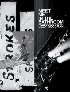 Meet me in the bathroom. New York 2001 - 2011 : une épopée rock - Goodman Lizzy ; Caro Jean-François