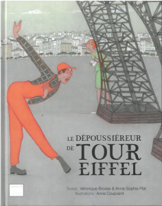Le dépoussiéreur de tour Eiffel - Brosse Véronique ; Plat Anne sophie ; Coupvent Ann