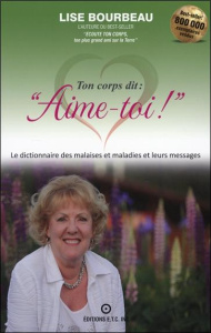 Ton corps dit : "Aime-toi !". Les malaises et maladies et leurs messages - Bourbeau Lise