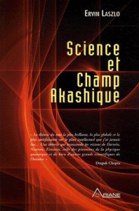 Science et champ akashique - Laszlo Ervin ; Ollivier Annie