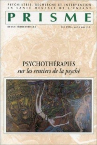 PRISME VOLUME 6, NUMERO 2-3, ETE 1996. Psychothérapies, sur les sentiers de la psyché - PRISME