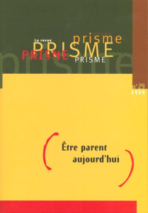 PRISME N° 29 1999 : ETRE PARENT AUJOURD'HUI - PRISME