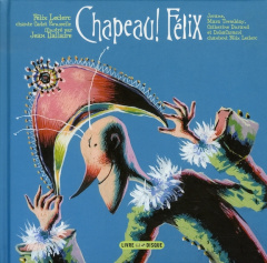 Chapeau ! Félix. Cadet Rousselle, avec 1 CD audio - Leclerc Félix ; Dallaire Jean