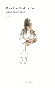 Rose brouillard, le film - Caron Jean-François