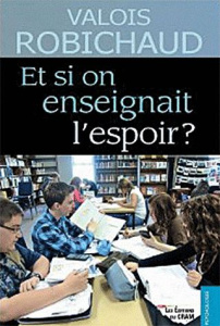 ET SI ON ENSEIGNAIT L'ESPOIR ? - ROBICHAUD VALOIS