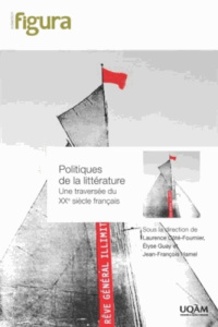 POLITIQUES DE LA LITTERATURE UNE TRAVERSEE DU XXE SIECLE FRANCAIS - COTE FOURNIER/G