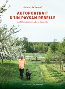 Autoportrait d'un paysan rebelle. Une histoire de pommes, de vin et de crottin - Barthomeuf Christian ; Aubé Julie ; Gosselin Virgi