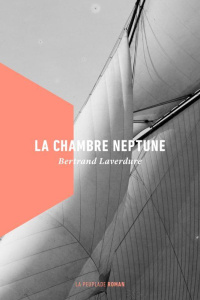 La chambre neptune - Laverdure Bertrand