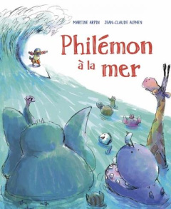 Philémon à la mer - Arpin Martine ; Alphen Jean-Claude