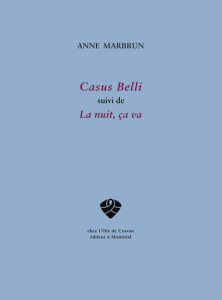 Casus Belli. Suivi de La nuit, ça va - Marbrun Anne