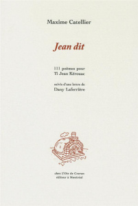 Jean dit. 111 poèmes pour Ti Jean Kérouac - Catellier Maxime ; Laferrière Dany