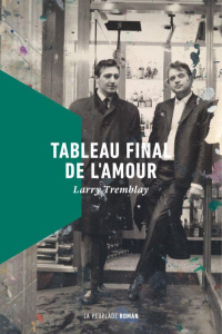 Tableau final de l'amour - Tremblay Larry