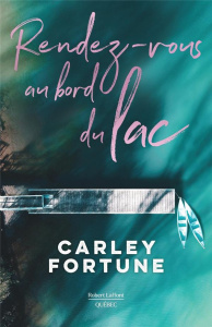 Rendez-vous au bord du lac - Fortune Carley ; Tremblay Johanne