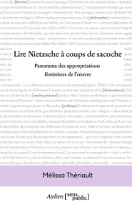 Lire Nietzsche à coups de sacoche. Panorama des appropriations féministes de l'oeuvre - Theriault Mélissa