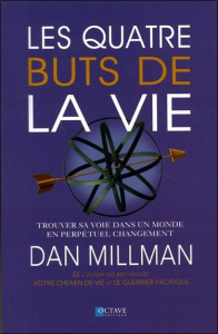 Les quatre buts de la vie. Trouver sa voie dans un monde en perpétuel changement - Millman Dan ; Fortier Sylvie