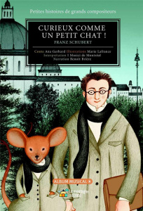 Curieux comme un petit chat ! Franz Schubert, avec 1 CD audio - Gerhard Ana ; Lafrance Marie