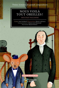 Nous voilà tout oreilles ! Niccoló Paganini, avec 1 CD-ROM - Gerhard Ana ; Lafrance Marie