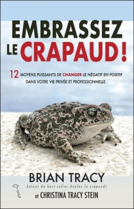 Embrassez le crapaud - Tracy Brian ; Tracy Stein christina