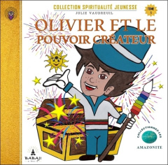 Olivier et le pouvoir créateur. Tome 5 - Vaudreuil Julie