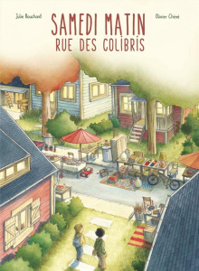 Samedi matin, rue des Colibris - Bouchard Julie ; Chéné Olivier