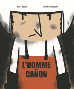 L'homme canon - Baum Gilles ; Maudet Matthieu