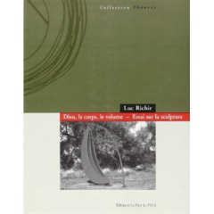 Dieu, le corps, le volume: essai sur la sculpture - Richir Luc