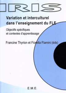 Variation et interculturel dans l'enseignement du FLE. Objectifs spécifiques et contextes d'apprenti - Thyrion Francine ; Flamini Fiorella
