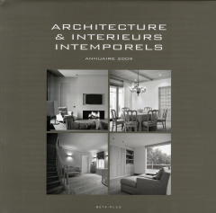 ARCHITECTURE & INTERIEURS INTEMPORELS. ANNUAIRE 2009 - PAUWELS WIM