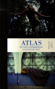Atlas. De l'art contemporain à l'usage de tous - Gielen Denis ; Busine Laurent