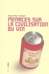 Menaces sur la civilisation du vin - Jennar Raoul Marc