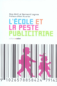L'école et la peste publicitaire - Hirtt Nico ; Legros Bernard ; Accardo Alain
